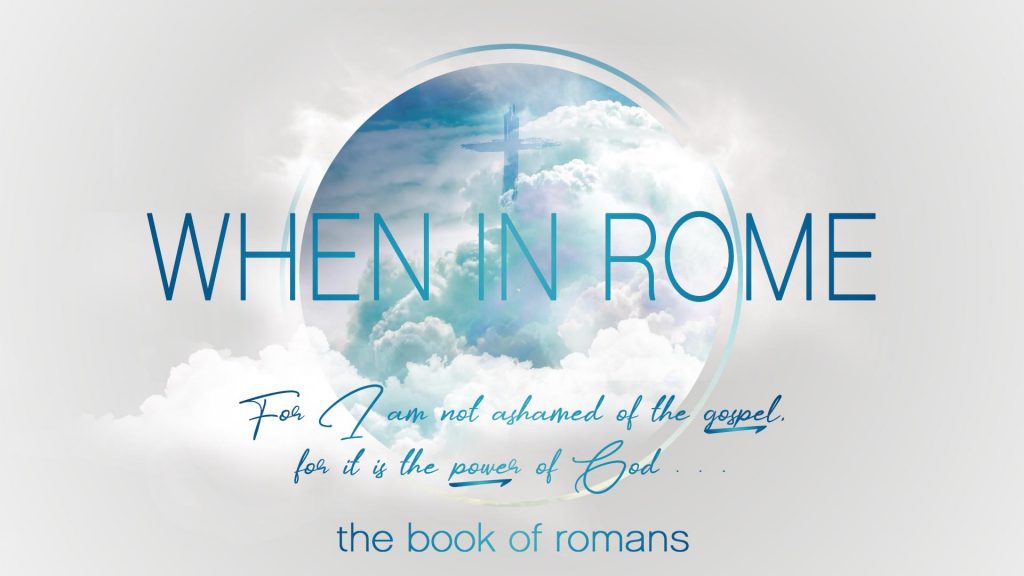 When in Rome, a message series on the book of Romans