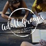 Join an Adult Group. Life is better together. Sundays at 9:45 am